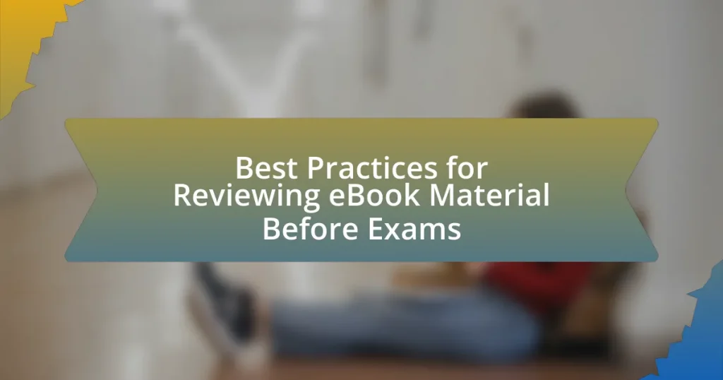 Best Practices for Reviewing eBook Material Before Exams