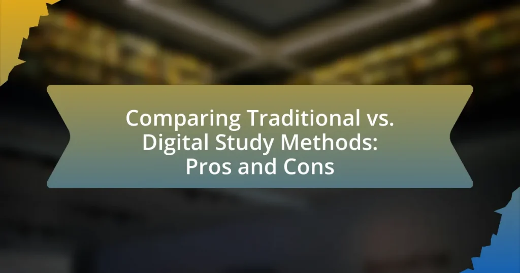 Comparing Traditional vs. Digital Study Methods: Pros and Cons