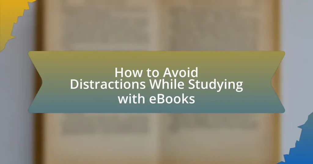 How to Avoid Distractions While Studying with eBooks