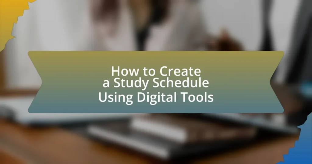 How to Create a Study Schedule Using Digital Tools