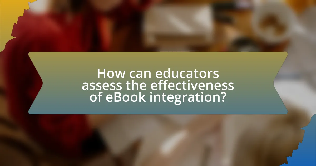 How can educators assess the effectiveness of eBook integration?