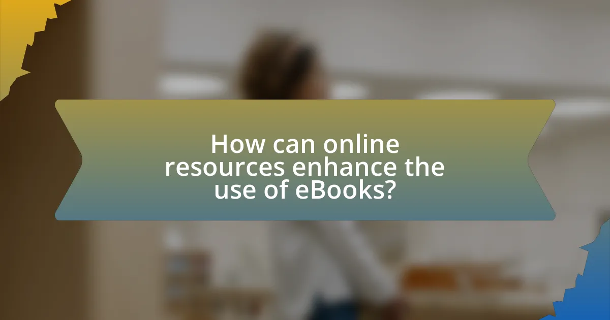 How can online resources enhance the use of eBooks?