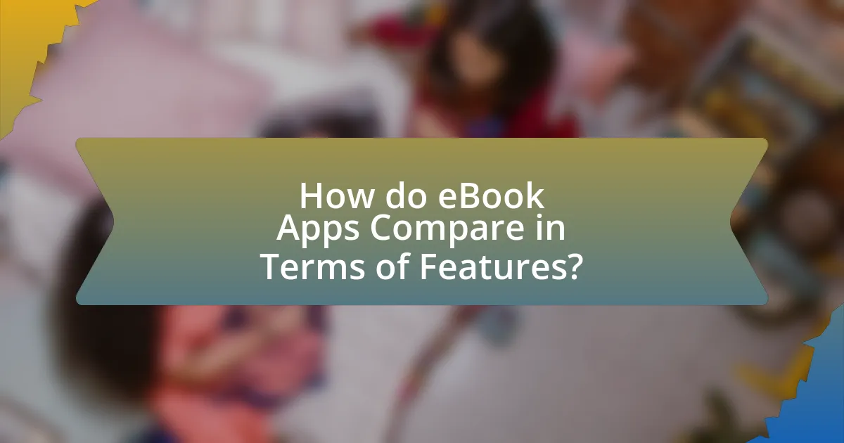 How do eBook Apps Compare in Terms of Features?