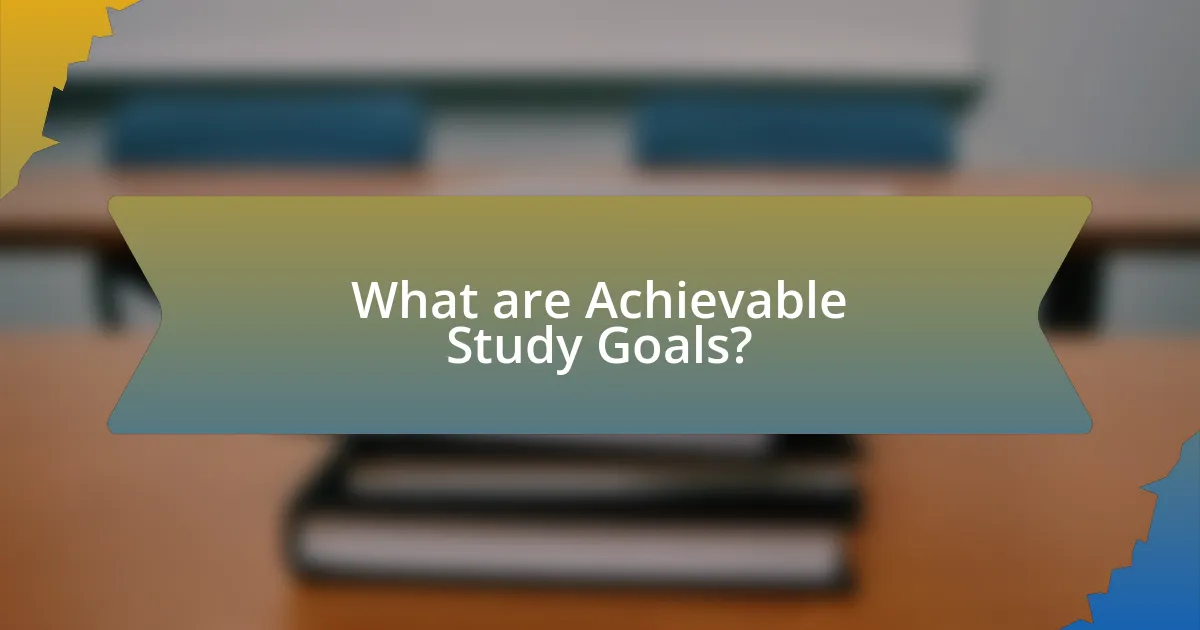 What are Achievable Study Goals?
