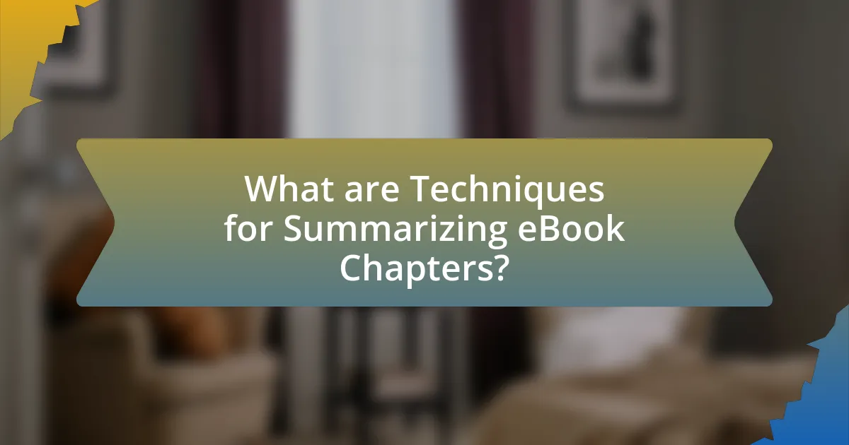 What are Techniques for Summarizing eBook Chapters?