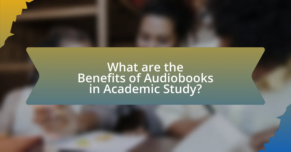 What are the Benefits of Audiobooks in Academic Study?
