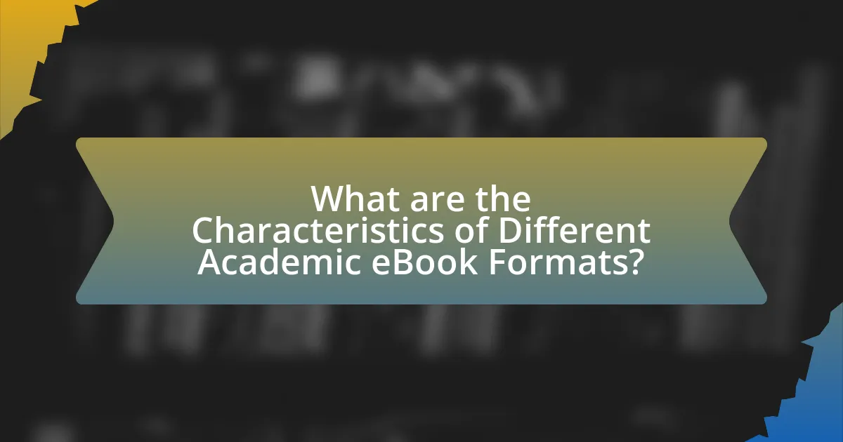 What are the Characteristics of Different Academic eBook Formats?