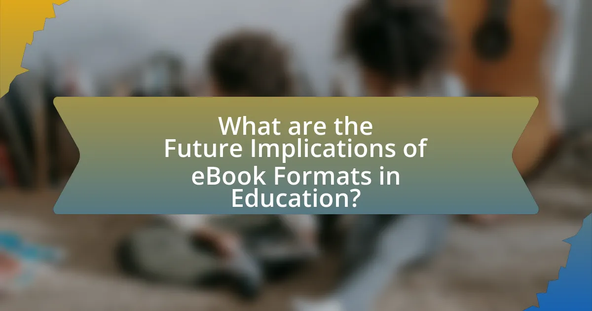 What are the Future Implications of eBook Formats in Education?