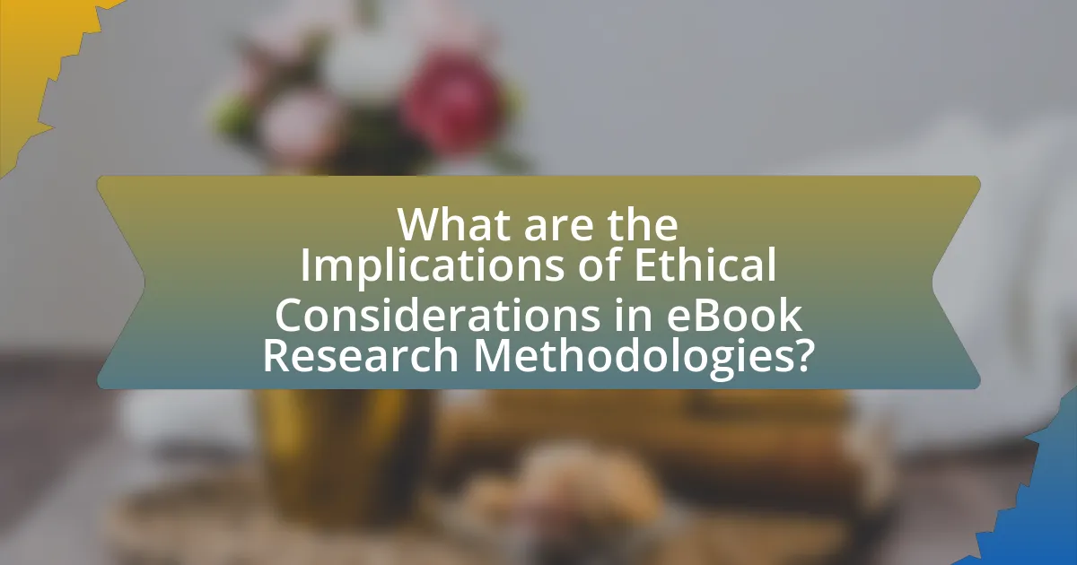 What are the Implications of Ethical Considerations in eBook Research Methodologies?