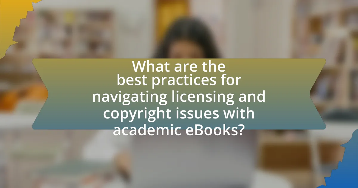 What are the best practices for navigating licensing and copyright issues with academic eBooks?