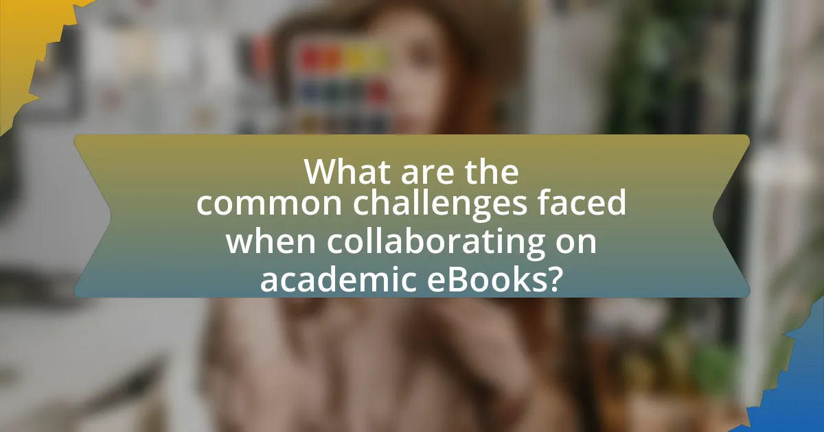 What are the common challenges faced when collaborating on academic eBooks?