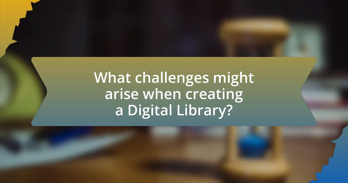 What challenges might arise when creating a Digital Library?