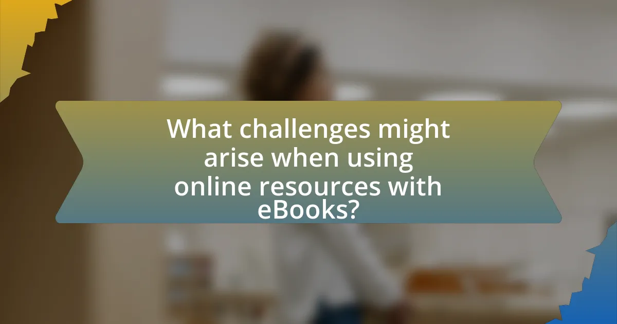 What challenges might arise when using online resources with eBooks?