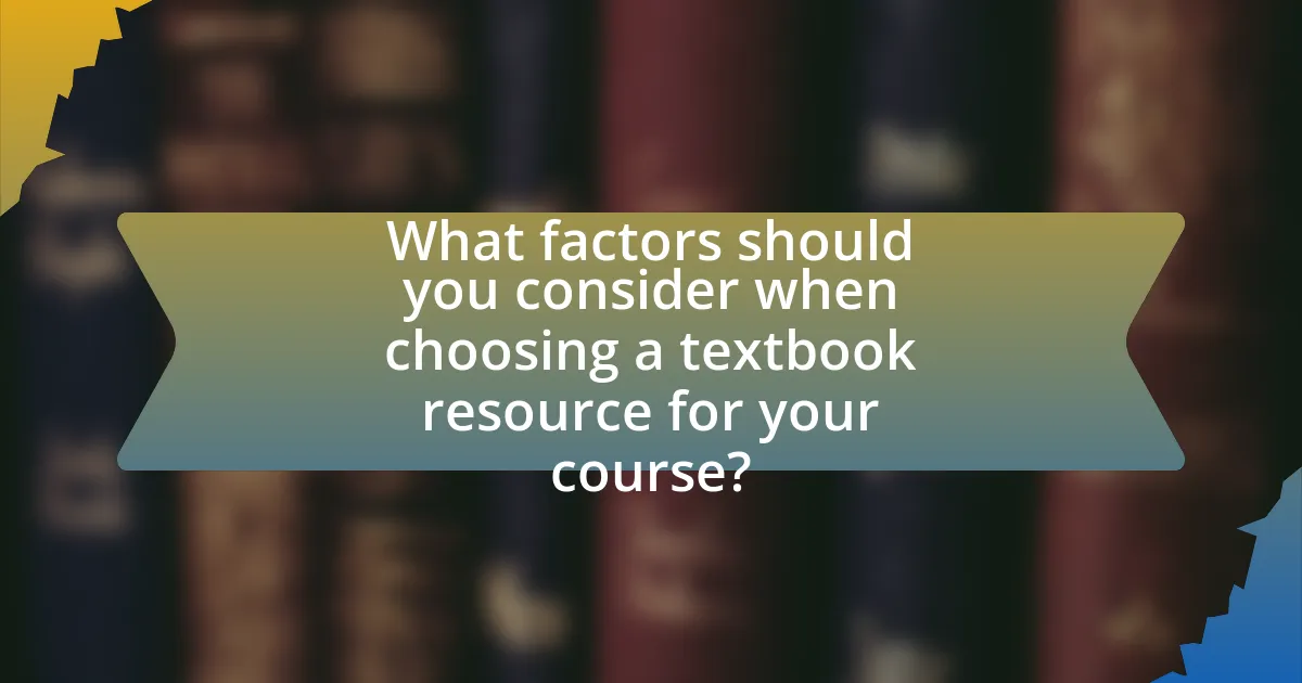 What factors should you consider when choosing a textbook resource for your course?