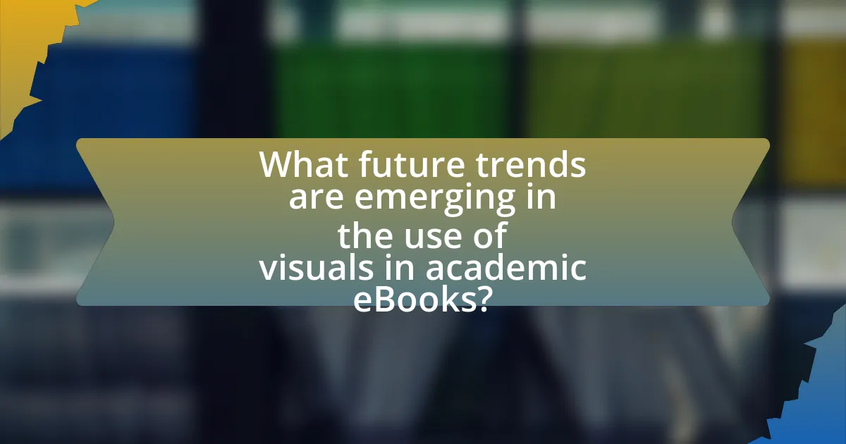 What future trends are emerging in the use of visuals in academic eBooks?