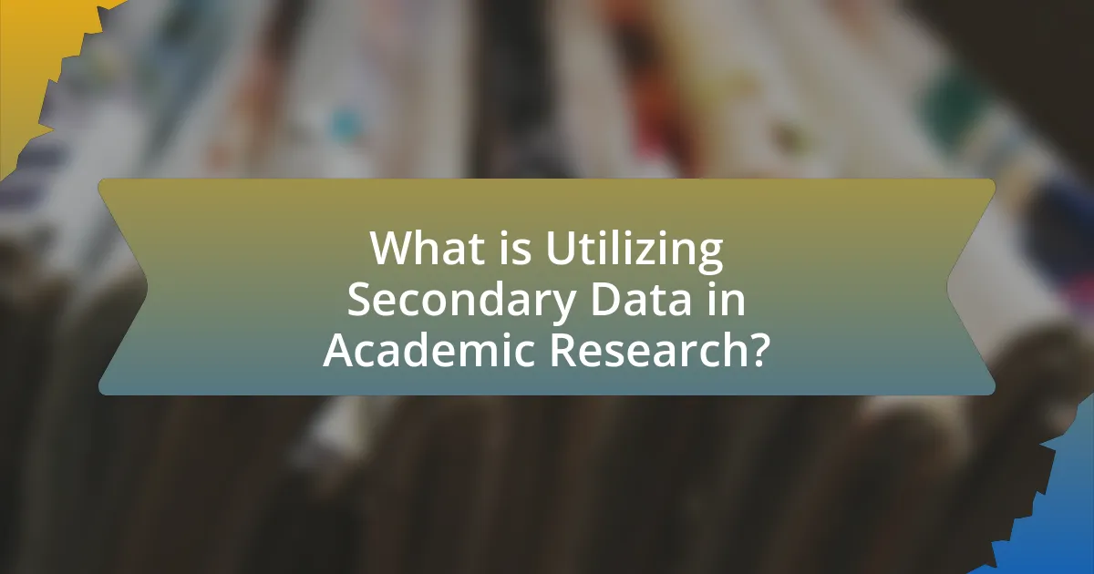 What is Utilizing Secondary Data in Academic Research?