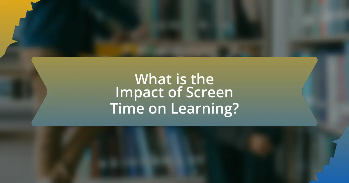 What is the Impact of Screen Time on Learning?